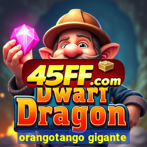 orangotango gigante